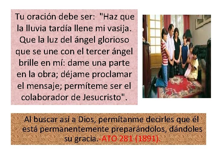 Tu oración debe ser: "Haz que la lluvia tardía llene mi vasija. Que Tu oración debe ser: "Haz que la lluvia tardía llene mi vasija. Que