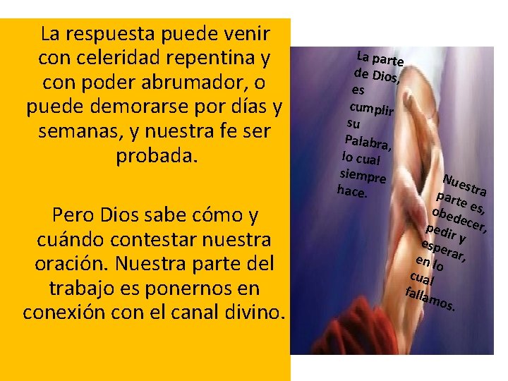 La respuesta puede venir con celeridad repentina y con poder abrumador, o puede La respuesta puede venir con celeridad repentina y con poder abrumador, o puede