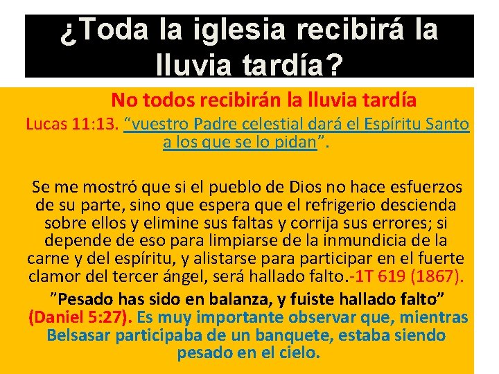 ¿Toda la iglesia recibirá la lluvia tardía? No todos recibirán la lluvia tardía Lucas ¿Toda la iglesia recibirá la lluvia tardía? No todos recibirán la lluvia tardía Lucas