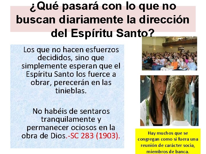¿Qué pasará con lo que no buscan diariamente la dirección del Espíritu Santo? Los ¿Qué pasará con lo que no buscan diariamente la dirección del Espíritu Santo? Los