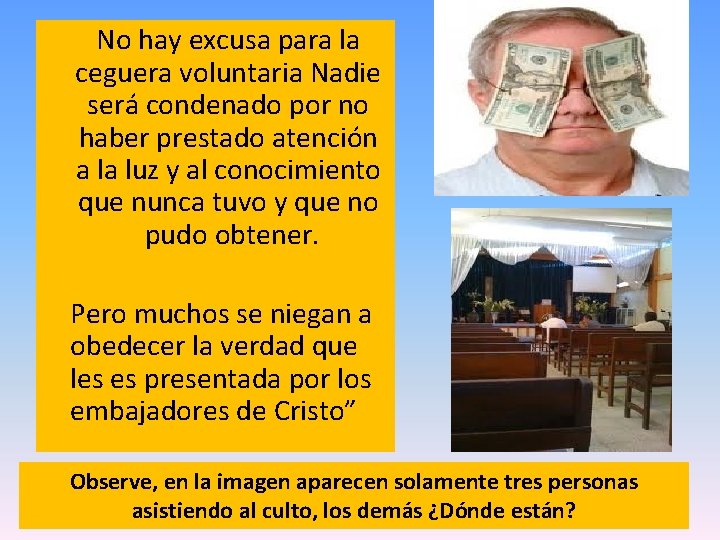 No hay excusa para la ceguera voluntaria Nadie será condenado por no haber No hay excusa para la ceguera voluntaria Nadie será condenado por no haber