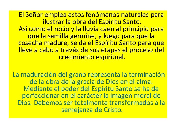 El Señor emplea estos fenómenos naturales para ilustrar la obra del Espíritu Santo. El Señor emplea estos fenómenos naturales para ilustrar la obra del Espíritu Santo.