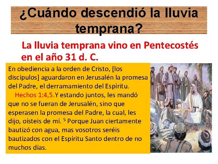 ¿Cuándo descendió la lluvia temprana? La lluvia temprana vino en Pentecostés en el año ¿Cuándo descendió la lluvia temprana? La lluvia temprana vino en Pentecostés en el año