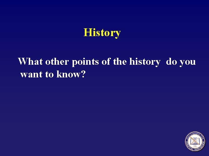 History What other points of the history do you want to know? 