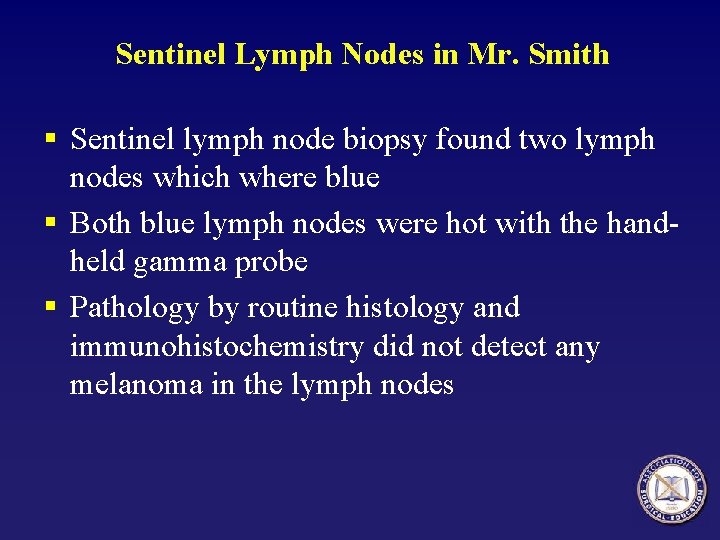 Sentinel Lymph Nodes in Mr. Smith § Sentinel lymph node biopsy found two lymph