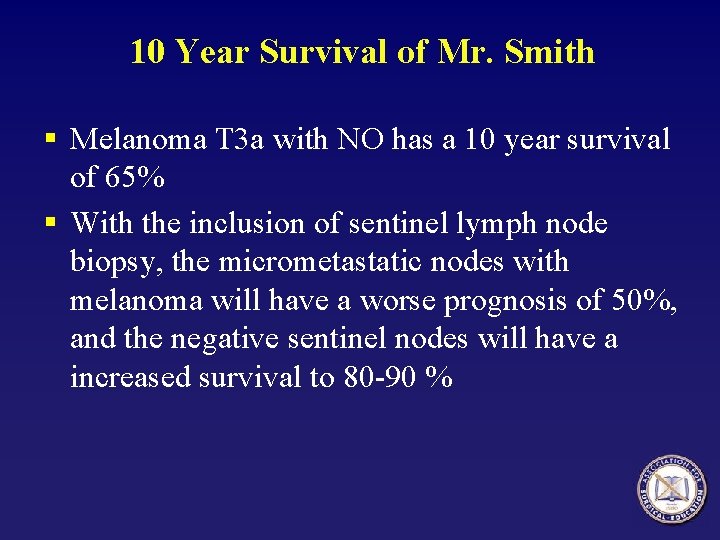 10 Year Survival of Mr. Smith § Melanoma T 3 a with NO has