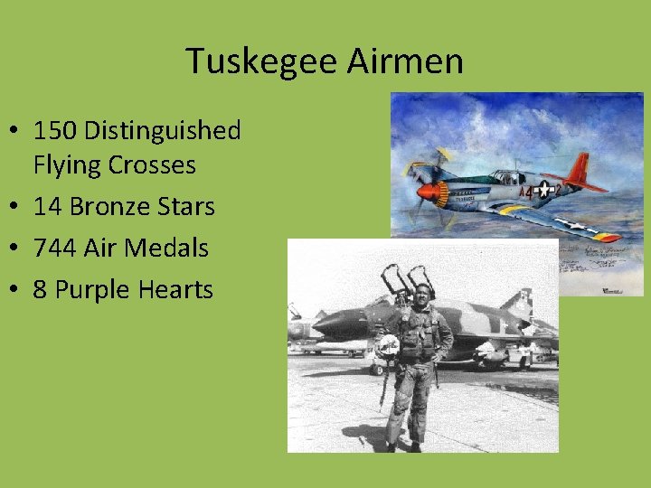 Tuskegee Airmen • 150 Distinguished Flying Crosses • 14 Bronze Stars • 744 Air