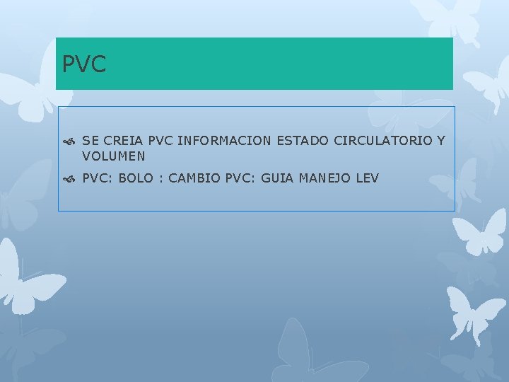 PVC SE CREIA PVC INFORMACION ESTADO CIRCULATORIO Y VOLUMEN PVC: BOLO : CAMBIO PVC:
