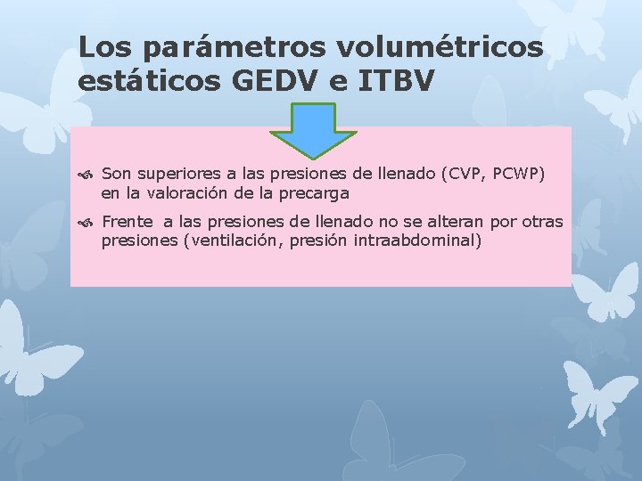 Los parámetros volumétricos estáticos GEDV e ITBV Son superiores a las presiones de llenado