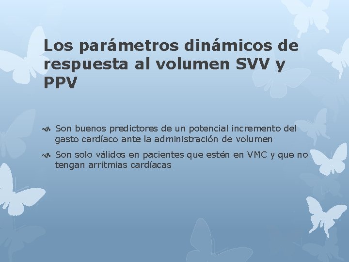 Los parámetros dinámicos de respuesta al volumen SVV y PPV Son buenos predictores de