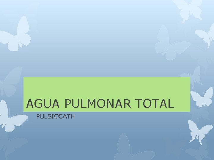 AGUA PULMONAR TOTAL PULSIOCATH 