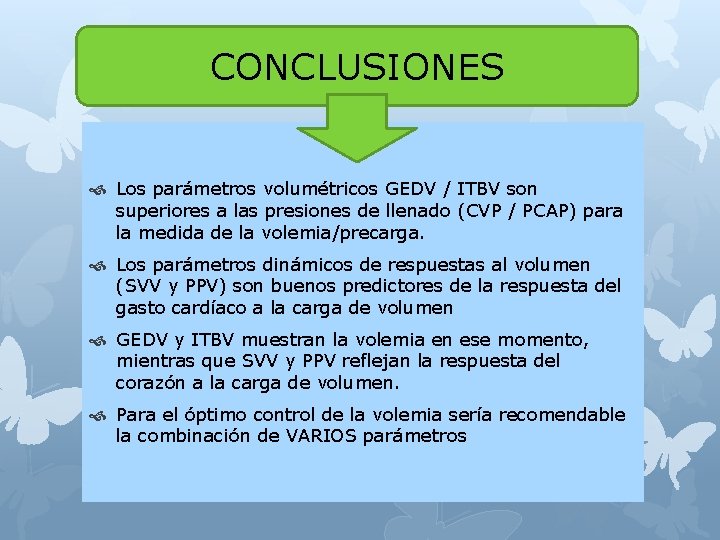 CONCLUSIONES Los parámetros volumétricos GEDV / ITBV son superiores a las presiones de llenado
