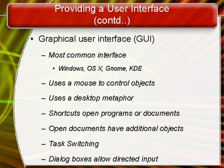 Providing a User Interface (contd. . ) • Graphical user interface (GUI) – Most
