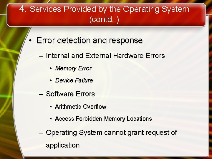 4. Services Provided by the Operating System (contd. . ) • Error detection and