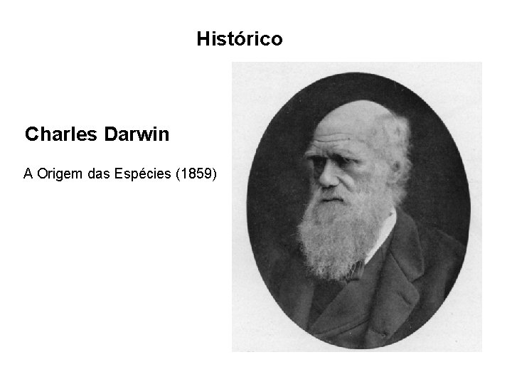 Histórico Charles Darwin A Origem das Espécies (1859) 