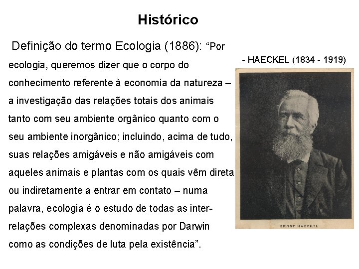 Histórico Definição do termo Ecologia (1886): “Por ecologia, queremos dizer que o corpo do