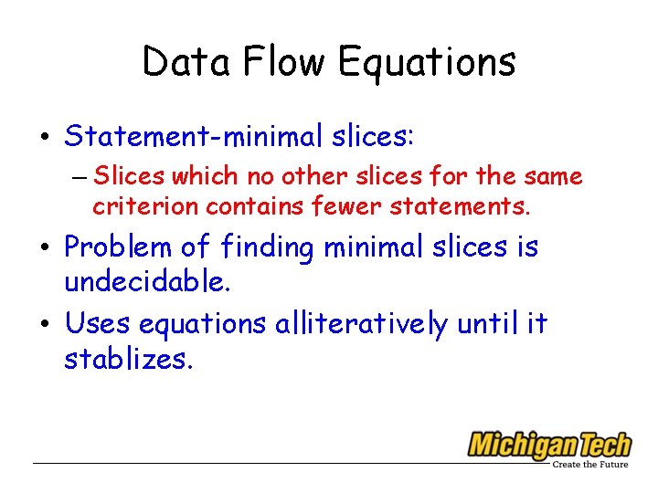 Data Flow Equations • Statement-minimal slices: – Slices which no other slices for the