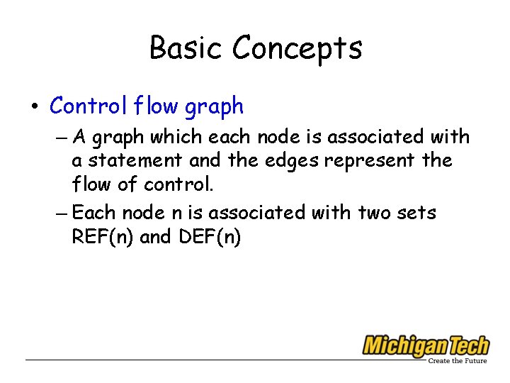 Basic Concepts • Control flow graph – A graph which each node is associated