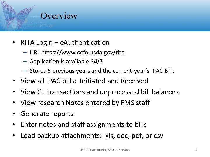 Overview • RITA Login – e. Authentication – URL https: //www. ocfo. usda. gov/rita Overview • RITA Login – e. Authentication – URL https: //www. ocfo. usda. gov/rita