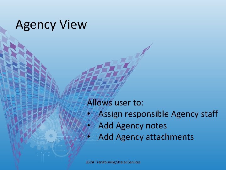 Agency View Allows user to: • Assign responsible Agency staff • Add Agency notes Agency View Allows user to: • Assign responsible Agency staff • Add Agency notes