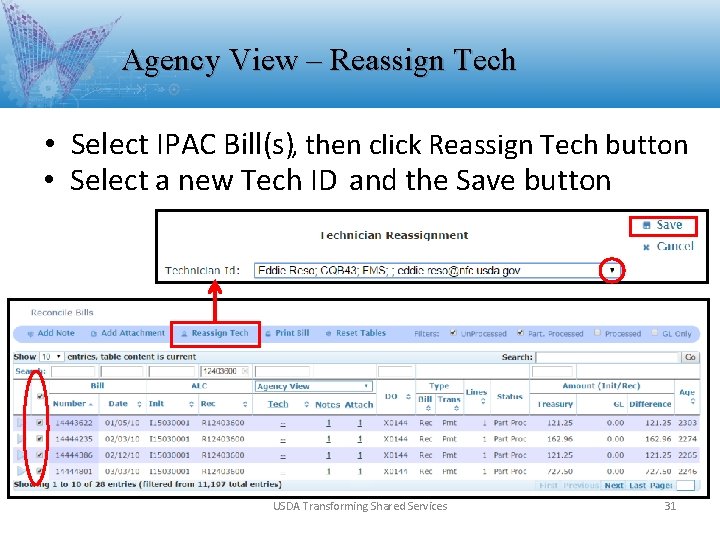 Agency View – Reassign Tech • Select IPAC Bill(s), then click Reassign Tech button Agency View – Reassign Tech • Select IPAC Bill(s), then click Reassign Tech button
