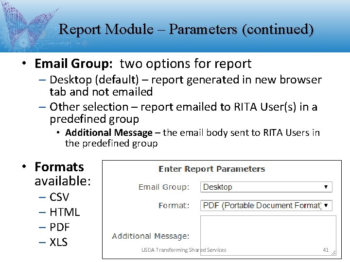 Report Module – Parameters (continued) • Email Group: two options for report – Desktop Report Module – Parameters (continued) • Email Group: two options for report – Desktop