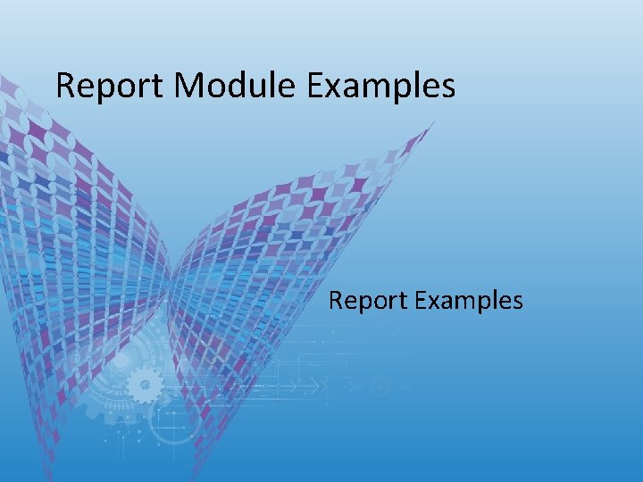 Report Module Examples Report Examples Report Module Examples Report Examples
