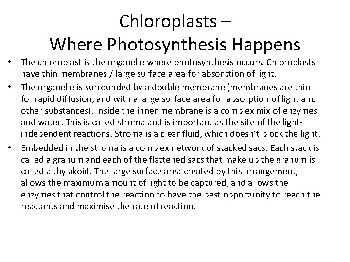 Chloroplasts – Where Photosynthesis Happens • The chloroplast is the organelle where photosynthesis occurs.