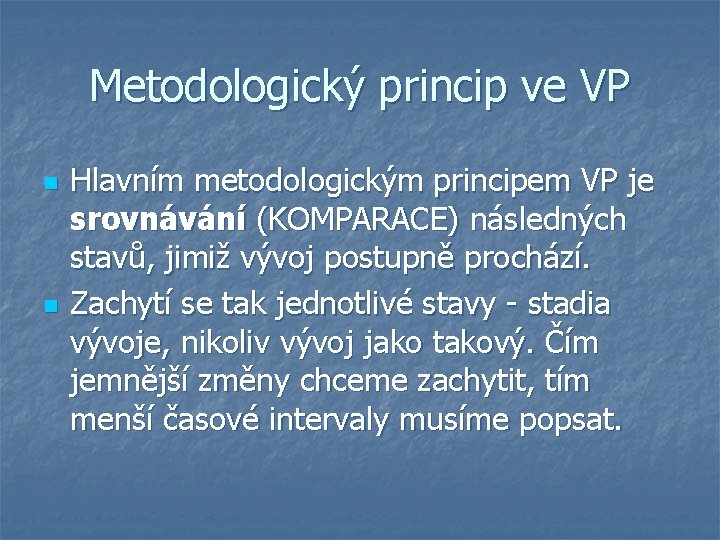 Metodologický princip ve VP n n Hlavním metodologickým principem VP je srovnávání (KOMPARACE) následných