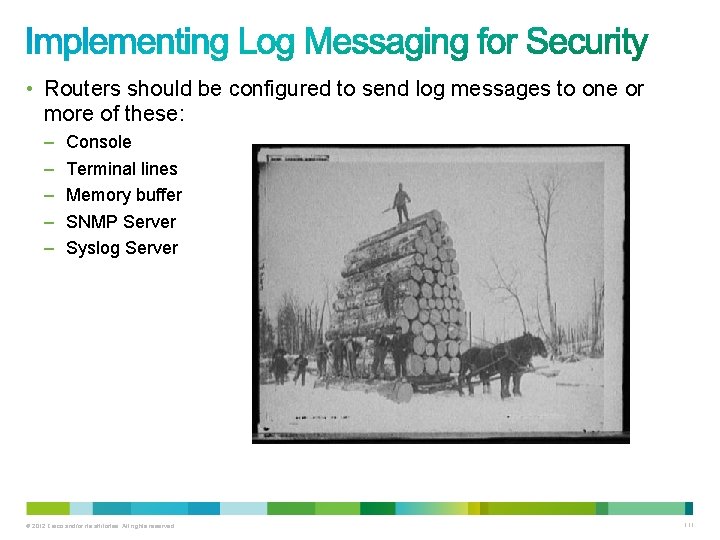 • Routers should be configured to send log messages to one or more • Routers should be configured to send log messages to one or more