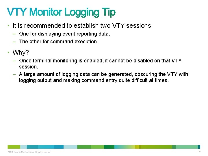 • It is recommended to establish two VTY sessions: – One for displaying • It is recommended to establish two VTY sessions: – One for displaying