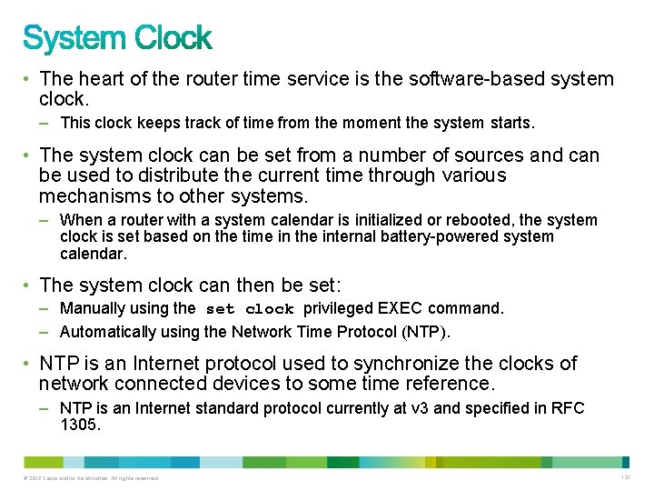 • The heart of the router time service is the software-based system clock. • The heart of the router time service is the software-based system clock.