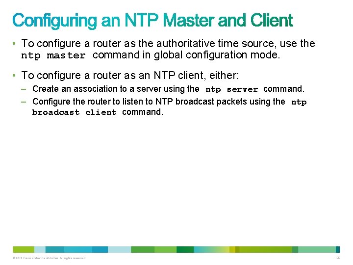 • To configure a router as the authoritative time source, use the ntp • To configure a router as the authoritative time source, use the ntp