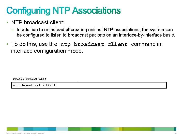 • NTP broadcast client: – In addition to or instead of creating unicast • NTP broadcast client: – In addition to or instead of creating unicast