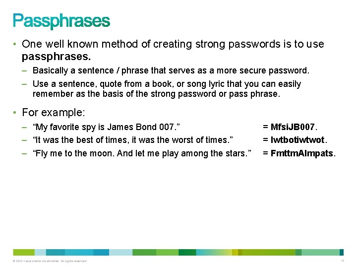 • One well known method of creating strong passwords is to use passphrases. • One well known method of creating strong passwords is to use passphrases.