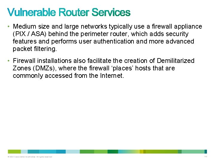 • Medium size and large networks typically use a firewall appliance (PIX / • Medium size and large networks typically use a firewall appliance (PIX /