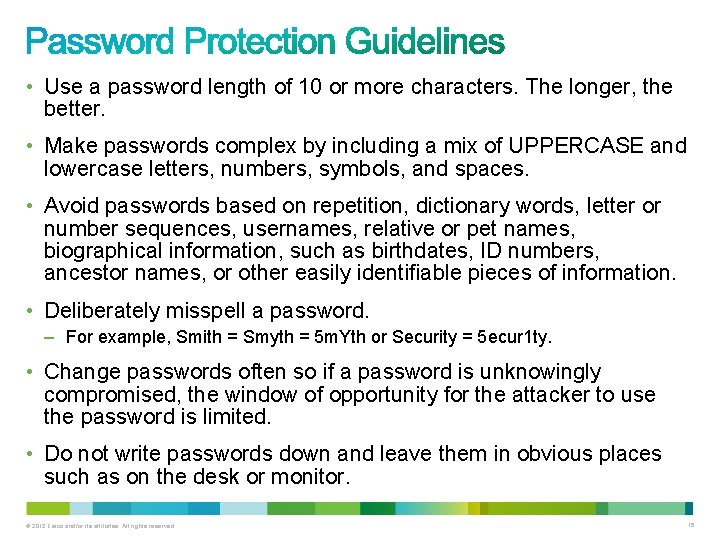 • Use a password length of 10 or more characters. The longer, the • Use a password length of 10 or more characters. The longer, the