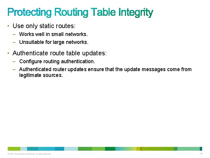 • Use only static routes: – Works well in small networks. – Unsuitable • Use only static routes: – Works well in small networks. – Unsuitable