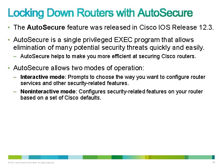 • The Auto. Secure feature was released in Cisco IOS Release 12. 3. • The Auto. Secure feature was released in Cisco IOS Release 12. 3.