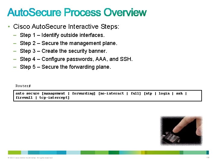 • Cisco Auto. Secure Interactive Steps: – – – Step 1 – Identify • Cisco Auto. Secure Interactive Steps: – – – Step 1 – Identify