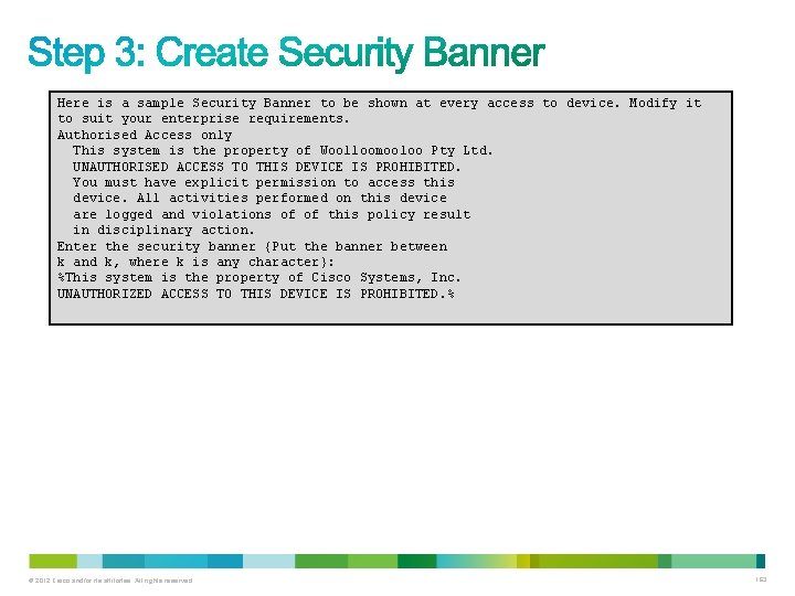 Here is a sample Security Banner to be shown at every access to device. Here is a sample Security Banner to be shown at every access to device.