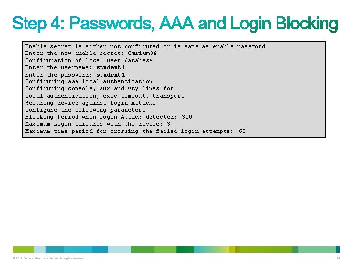Enable secret is either not configured or is same as enable password Enter the Enable secret is either not configured or is same as enable password Enter the