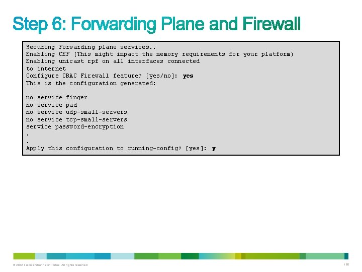 Securing Forwarding plane services. . Enabling CEF (This might impact the memory requirements for Securing Forwarding plane services. . Enabling CEF (This might impact the memory requirements for