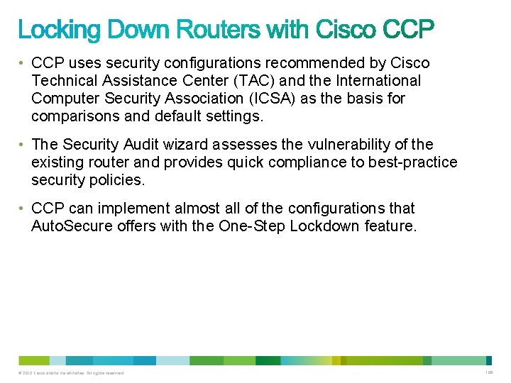 • CCP uses security configurations recommended by Cisco Technical Assistance Center (TAC) and • CCP uses security configurations recommended by Cisco Technical Assistance Center (TAC) and