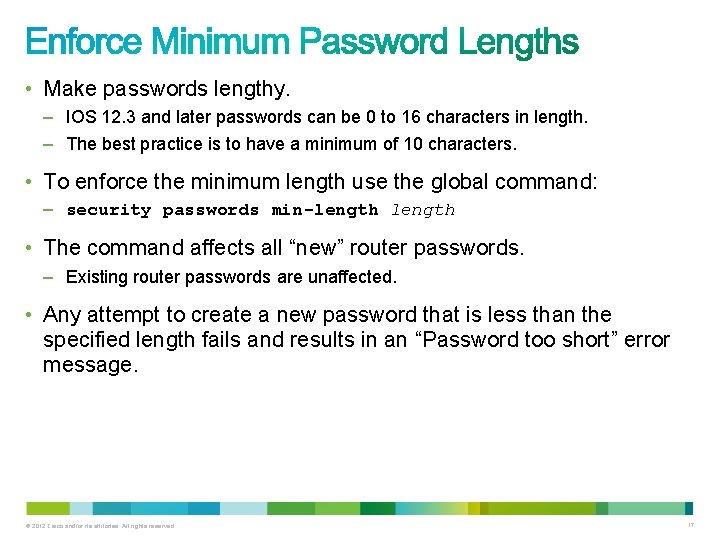 • Make passwords lengthy. – IOS 12. 3 and later passwords can be • Make passwords lengthy. – IOS 12. 3 and later passwords can be