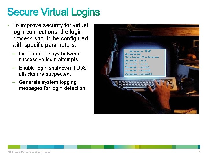 • To improve security for virtual login connections, the login process should be • To improve security for virtual login connections, the login process should be