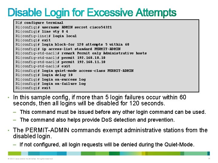 R 1# configure terminal R 1(config)# username ADMIN secret cisco 54321 R 1(config)# line R 1# configure terminal R 1(config)# username ADMIN secret cisco 54321 R 1(config)# line