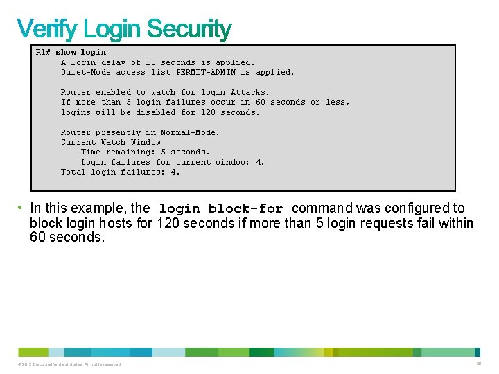 R 1# show login A login delay of 10 seconds is applied. Quiet-Mode access R 1# show login A login delay of 10 seconds is applied. Quiet-Mode access