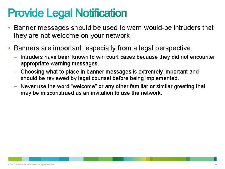 • Banner messages should be used to warn would-be intruders that they are • Banner messages should be used to warn would-be intruders that they are