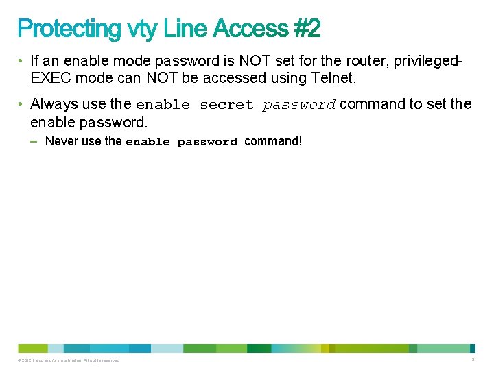 • If an enable mode password is NOT set for the router, privileged- • If an enable mode password is NOT set for the router, privileged-